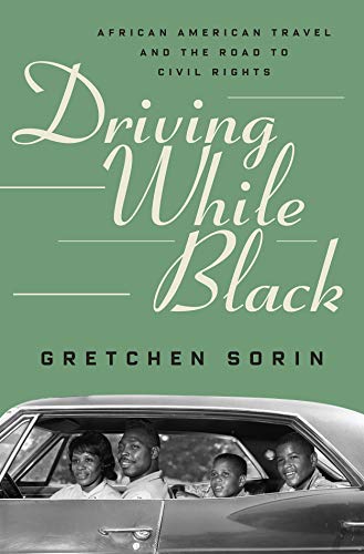 Driving While Black: African American Travel and The Road To Civil Rights