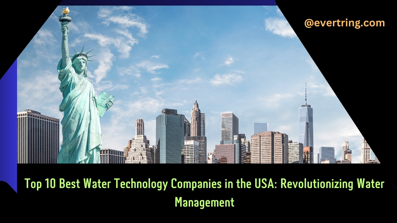 Top 10 Best Water Technology Companies in the USA: Revolutionizing Water Management